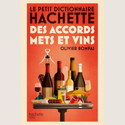 Le petit Dictionnaire Hachette des Accords Mets et Vins