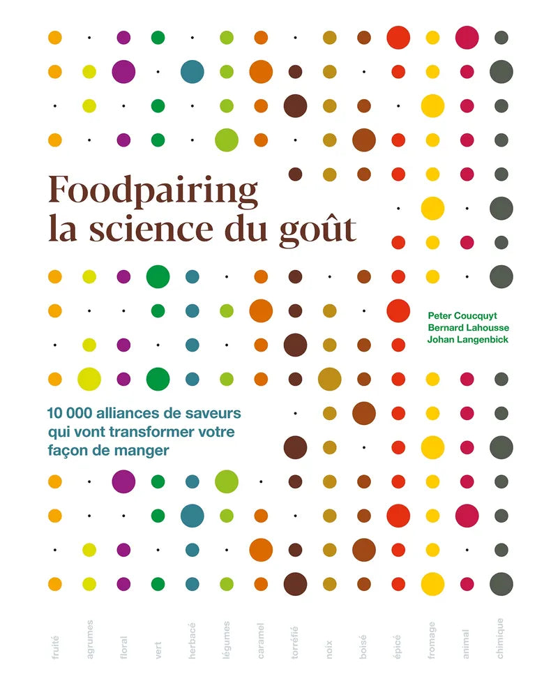 Foodpairing la science du goût: 10 000 alliances de saveurs qui vont transformer votre façon de manger