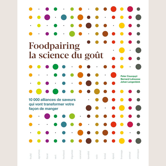 Foodpairing the science of taste: 10,000 flavor combinations that will transform the way you eat 