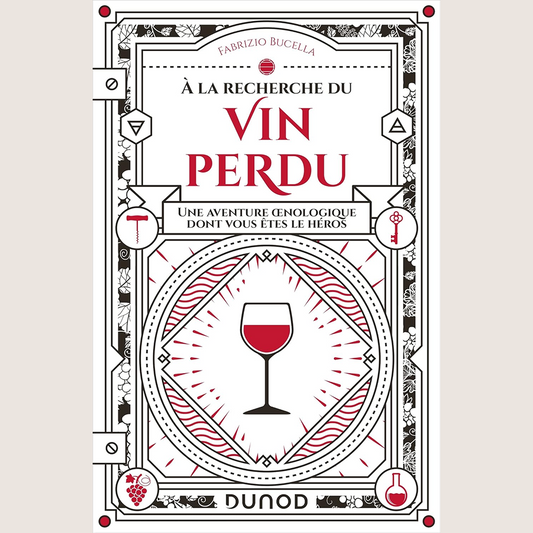 À la recherche du vin perdu : une aventure oenologique dont vous êtes le héros