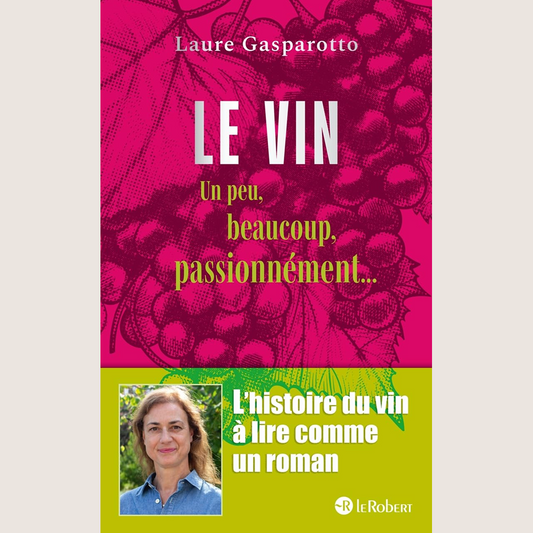 Le vin - Un peu, beaucoup, passionnément...
