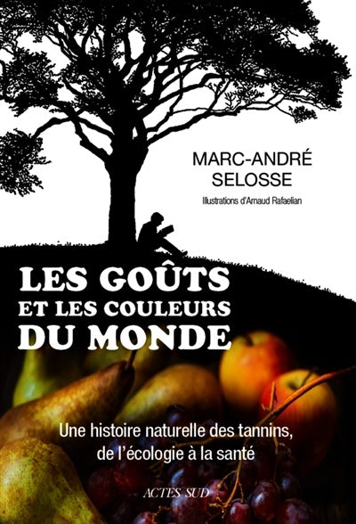 Les goûts et les couleurs du monde : une histoire naturelle des tannins, de l'écologie à la santé