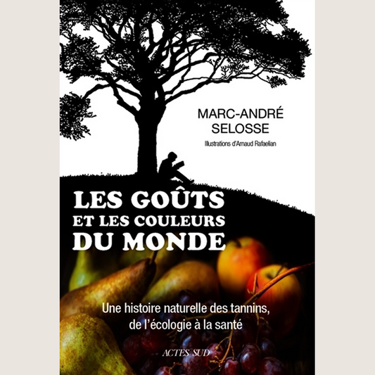 Les goûts et les couleurs du monde : une histoire naturelle des tannins, de l'écologie à la santé