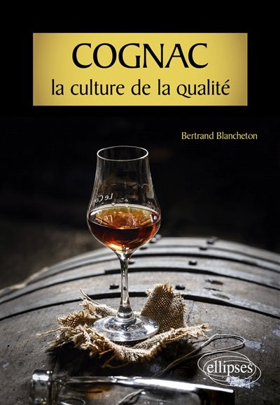 Cognac, la culture de la qualité
