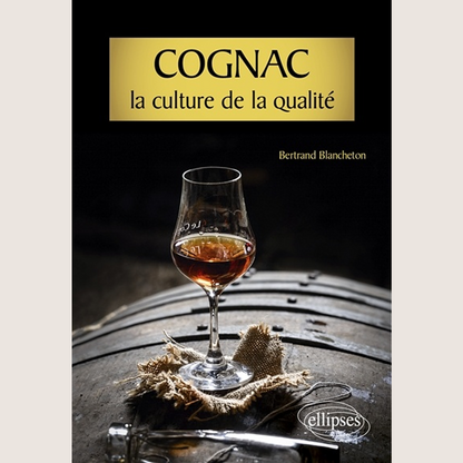 Cognac, la culture de la qualité