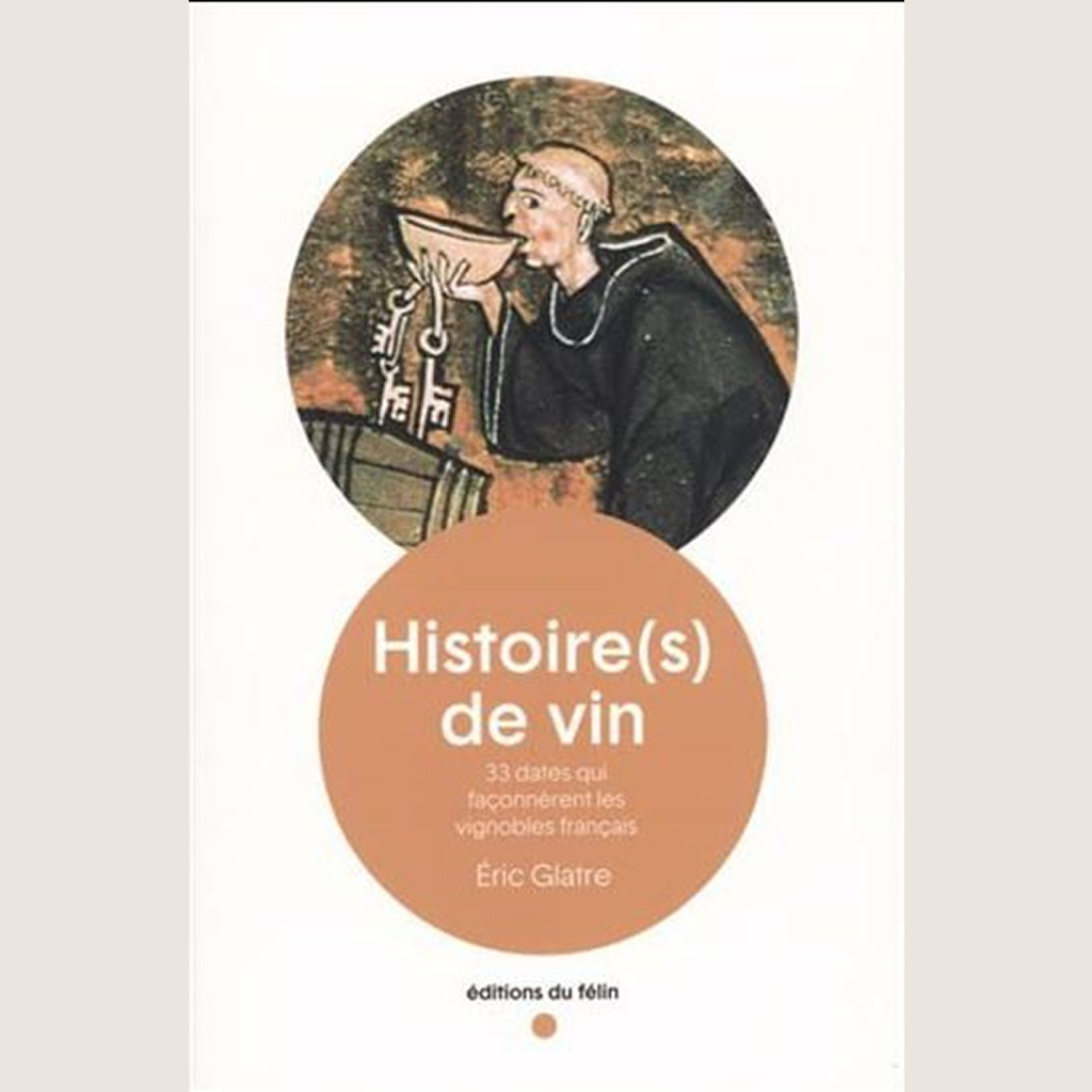 Histoire(s) de vin : 33 dates qui façonnèrent les vignobles français