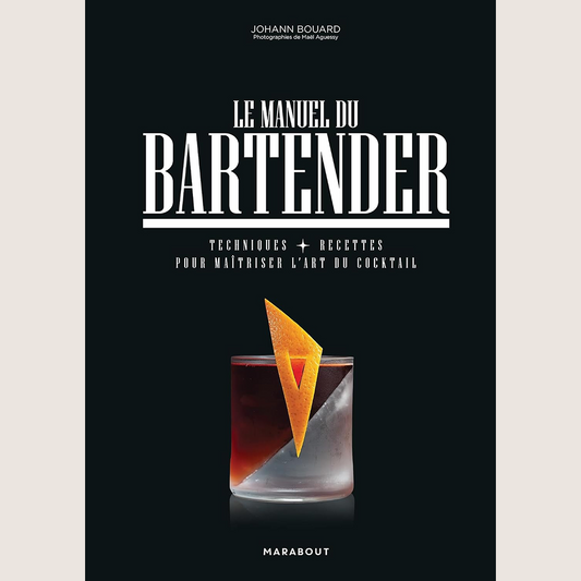 Le manuel du bartender: Techniques et recettes pour maîtriser l'art du cocktail
