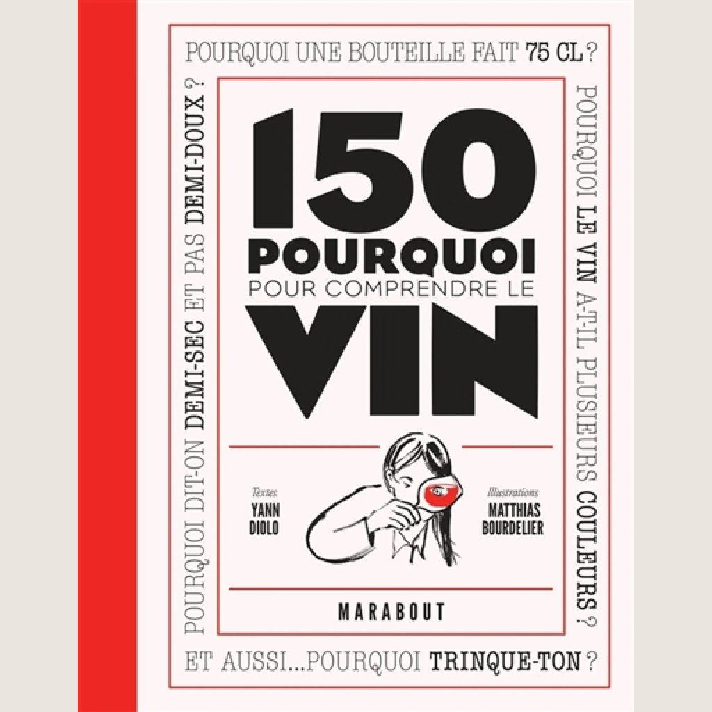 150 pourquoi pour comprendre le vin