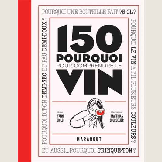 150 pourquoi pour comprendre le vin