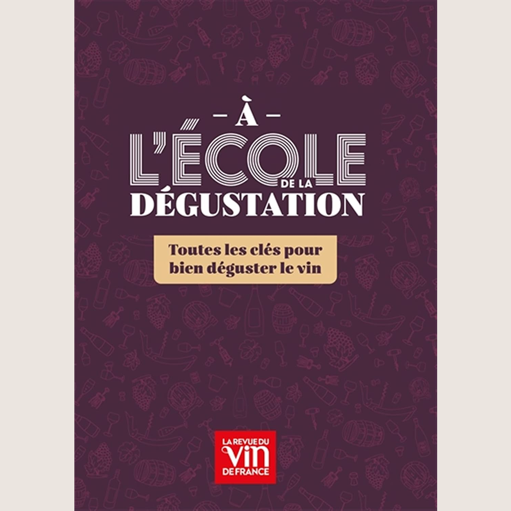 À l'école de la dégustation: Un guide clair et concret pour apprendre à déguster le vin et comprendre ses arômes.