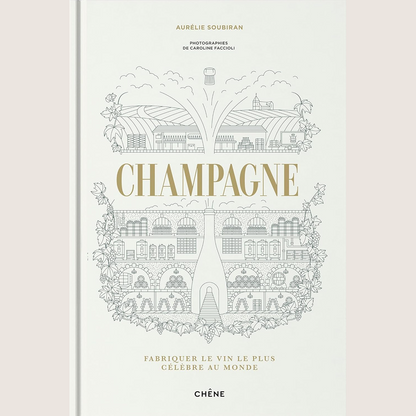Champagne: Fabriquer le vin le plus célèbre au monde