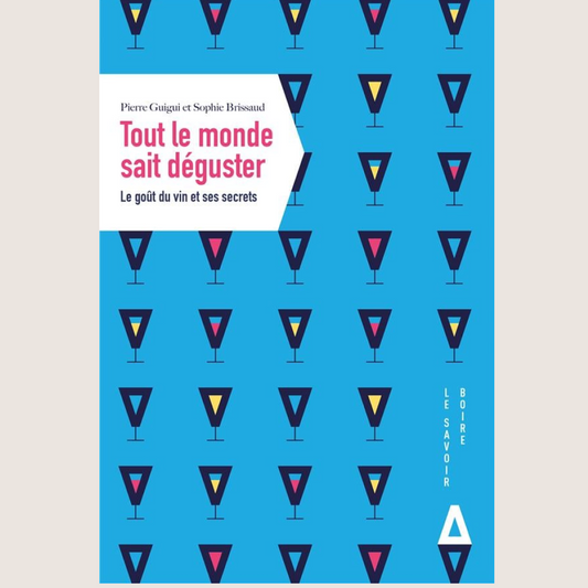 Tout le monde sait déguster: Le goût du vin et ses secrets