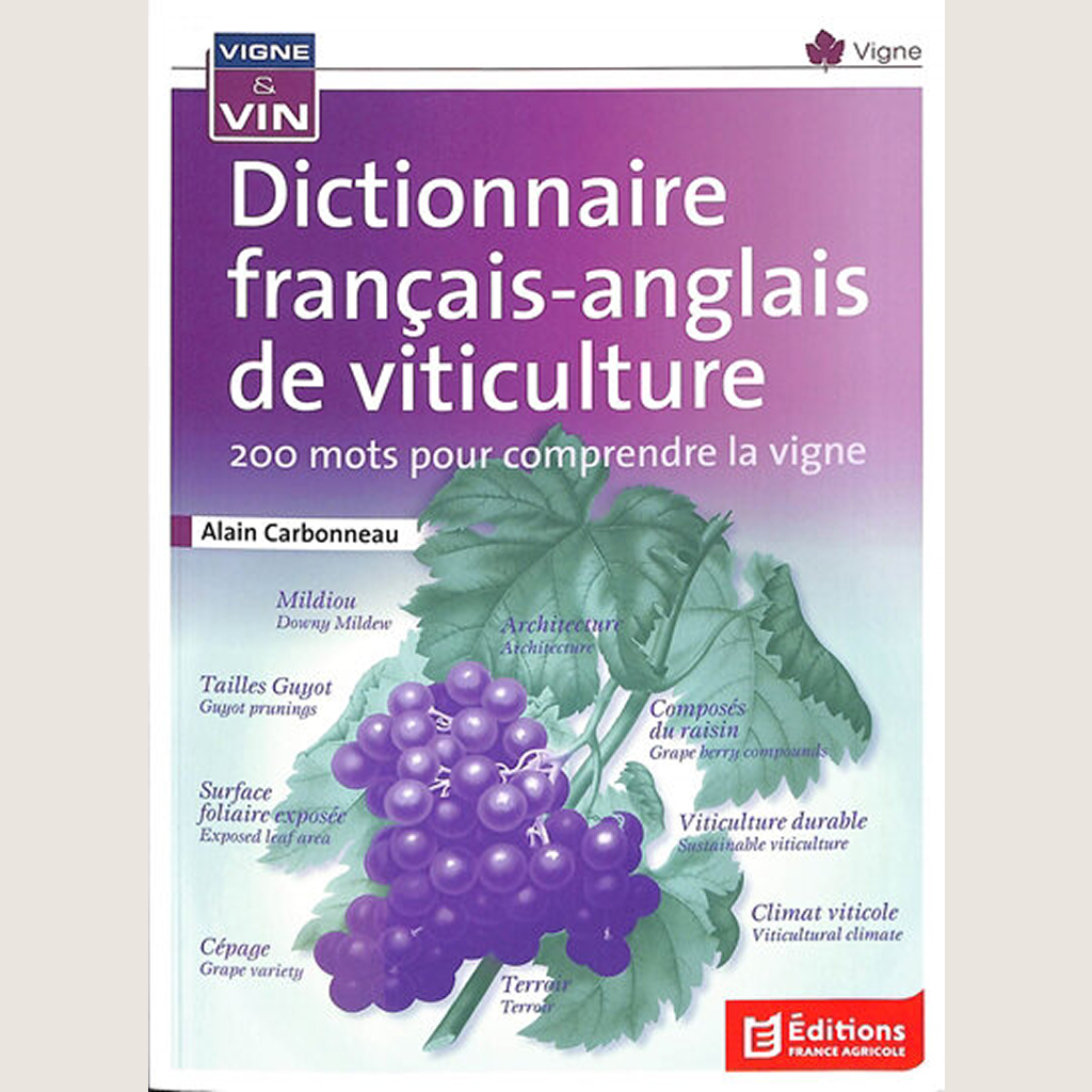 Dictionnaire français-anglais de viticulture : 200 mots pour comprendre la vigne