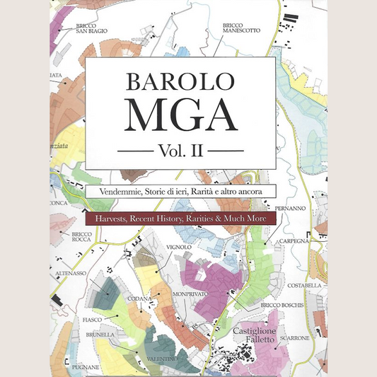 Barolo MGA Vol. II: Harvests, Recent Histories, Rarities & Much More