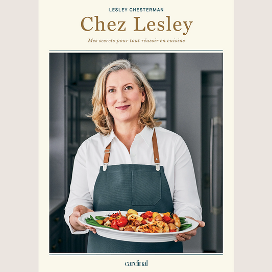 Chez Lesley : Mes secrets pour tout réussir en cuisine