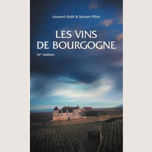 Les Vins de Bourgogne 18ième édition NOUVELLE ÉDITION