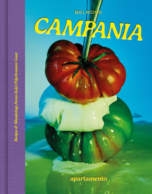 CAMPANIA: Recipes &amp; Wanderings Across Italy's Polychromatic Coast