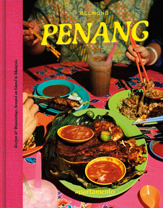 PENANG: Recipes & Wanderings Around an Island in Malaysia