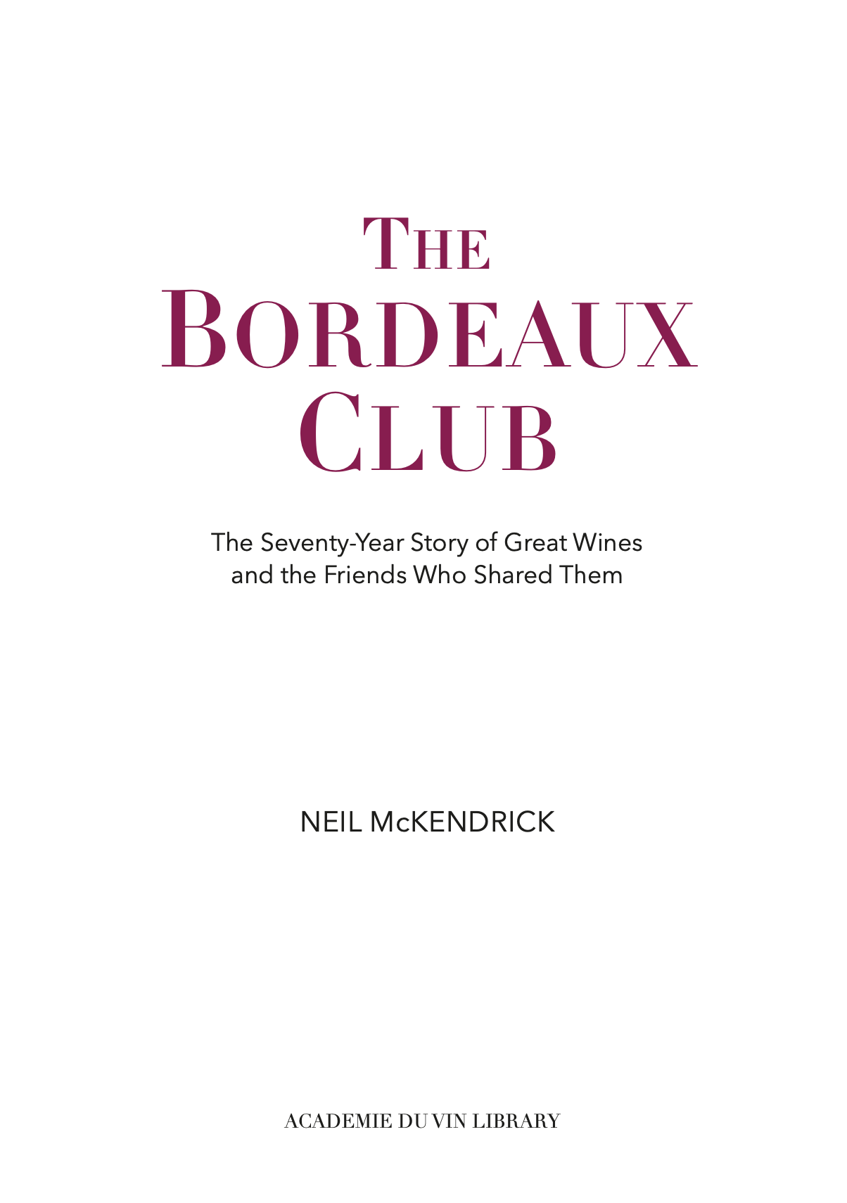 The Bordeaux Club: The Seventy-Year Story of Great Wines and the Friends Who Shared Them