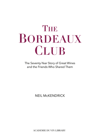 The Bordeaux Club: The Seventy-Year Story of Great Wines and the Friends Who Shared Them