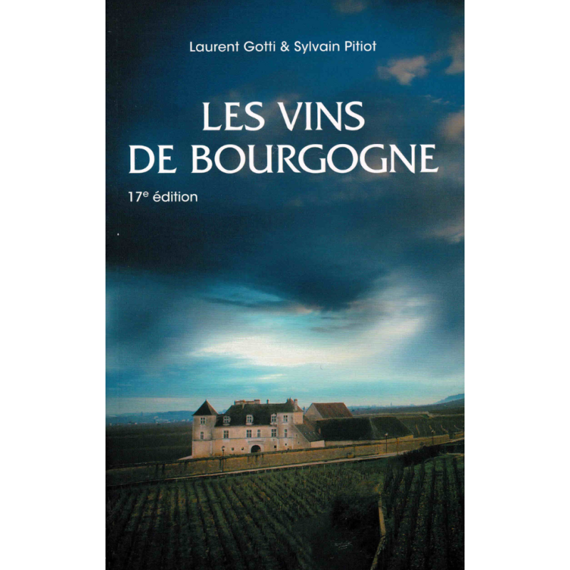 Les Vins de Bourgogne 17ième édition NOUVELLE ÉDITION