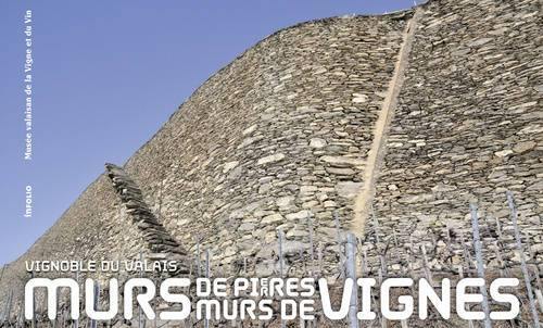 COLLECTIF - Murs de pierres, murs de vignes: Vignoble du Valais - WINO 