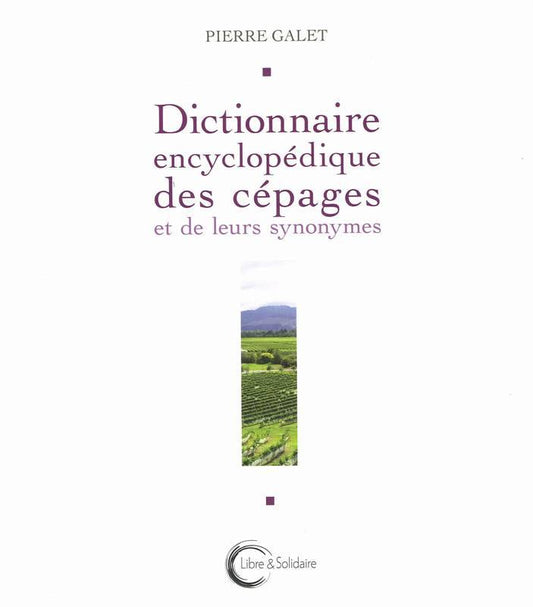 PIERRE GALET - Dictionnaire encyclopédique des cépages et de leurs synonymes - WINO 