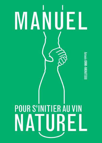 ANTONIN LOMMI-AMUNATEGUI - Manuel pour s'initier au vin naturel - WINO 