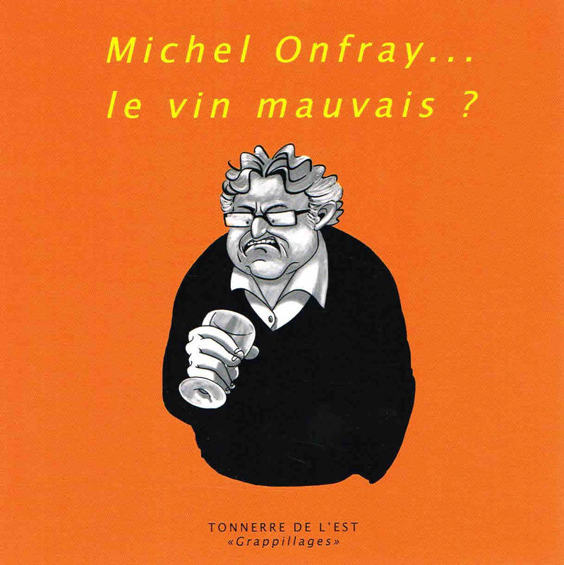 Michel Onfray...le vin mauvais?