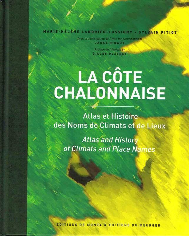 SYLVAIN PITIOT & MARIE-HÉLÈNE LANDRIEU-LUSSIGNY - La Côte Chalonnaise: Atlas et Histoire des Noms de Climats et de Lieux / Atlas and History of Climats and Place Names - WINO 