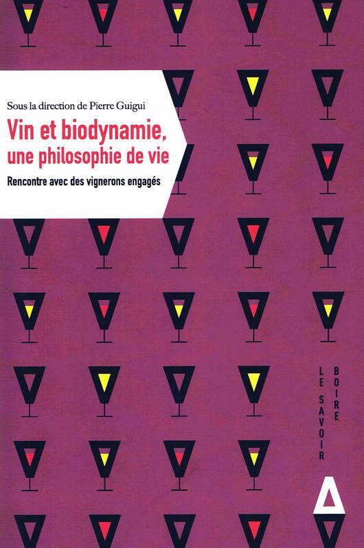 PIERRE GUIGUI - Vin et biodynamie, une philosophie de vie: Rencontre avec des vignerons engagés - WINO 