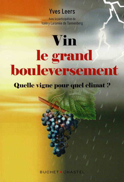 Vin : le grand bouleversement - Quelle vigne pour quel climat ?