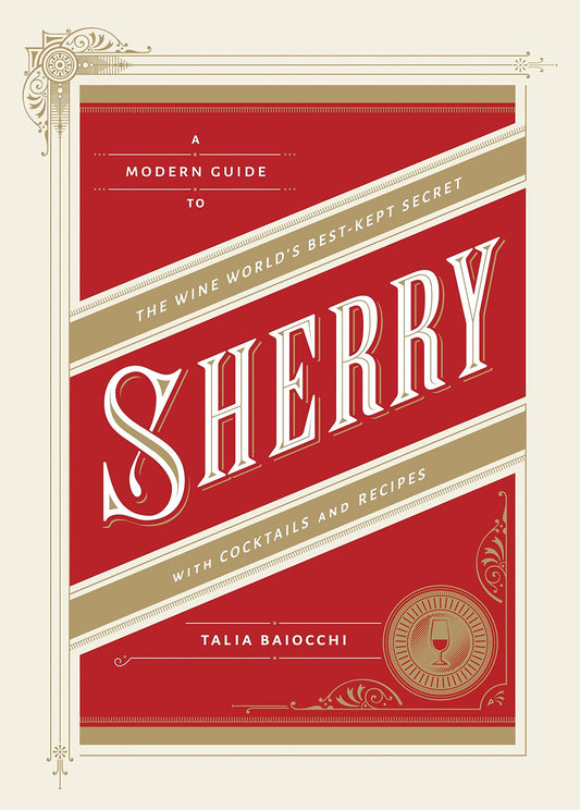 Sherry: a modern guide to the wine world's best-kept secret 