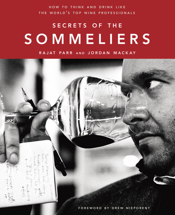 Secrets of the Sommeliers: How to Think and Drink Like the World's Top Wine Professionals