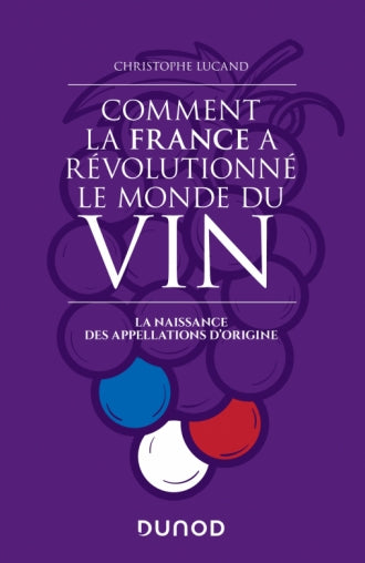 Comment la France a révolutionné le monde du vin
