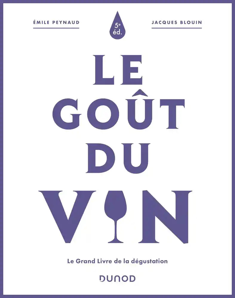 Le goût du vin: Le grand livre de la dégustation 5e édition 2022