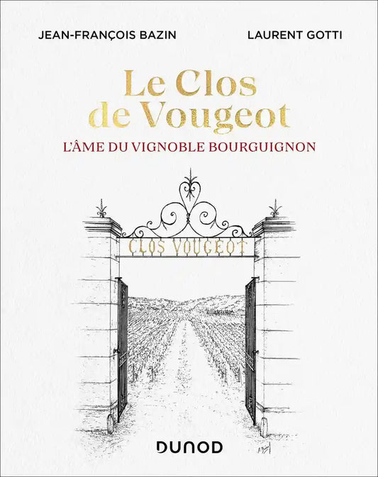 Le Clos de Vougeot - The soul of the Burgundian vineyard 