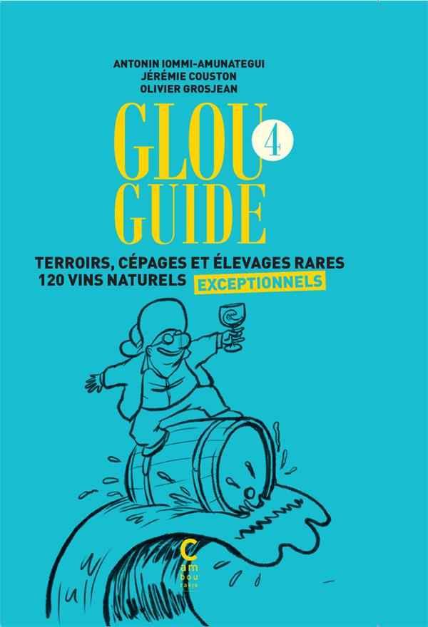 Glou Guide 4: Terroirs, cépages et élevages rares