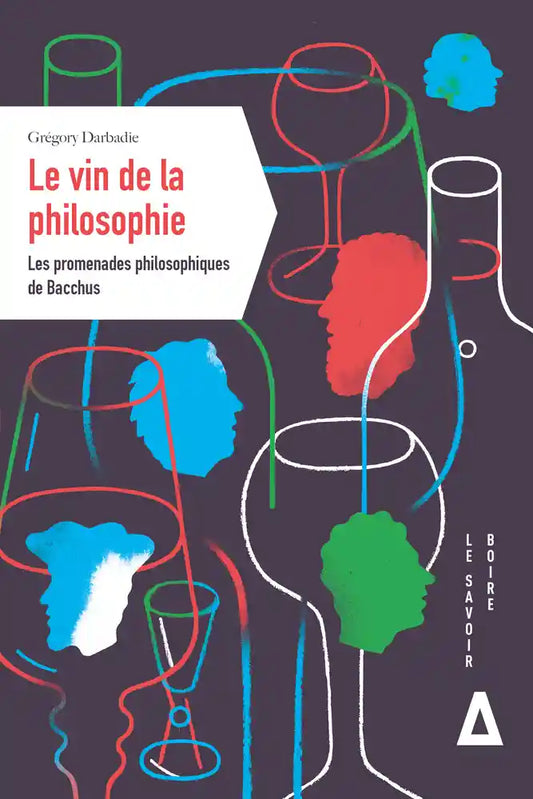 The wine of philosophy - The philosophical walks of Bacchus 