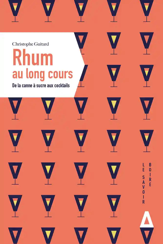 Le rhum au long cours - De la canne à sucre aux cocktails