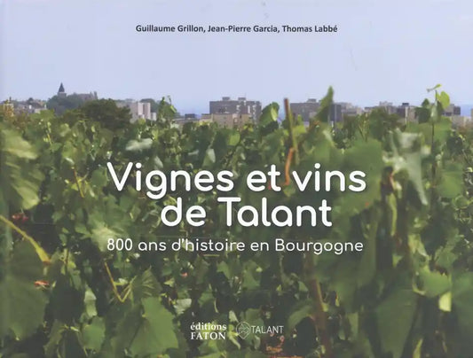 Talant vines and wines - 800 years of history in Burgundy