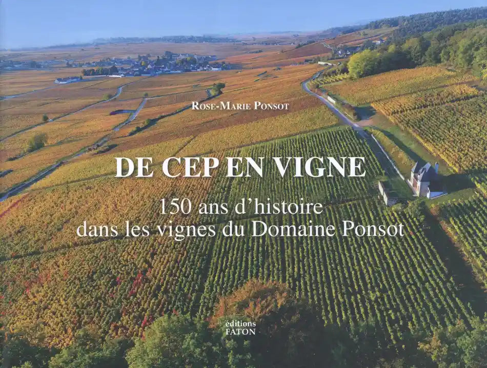 De cep en vigne - 150 ans d'histoire dans les vignes du domaine Ponsot