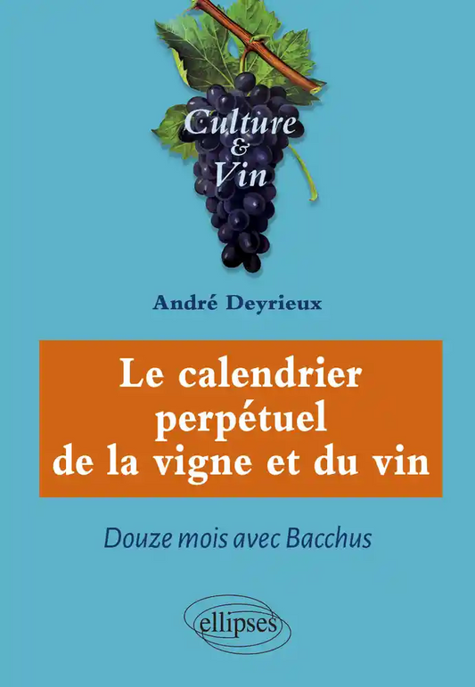 The perpetual calendar of the vine and wine: Twelve months with Bacchus 