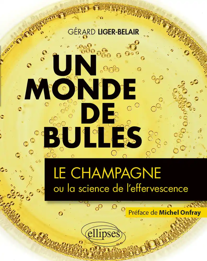 Un monde de bulles: Le champagne ou la science de l'effervescence