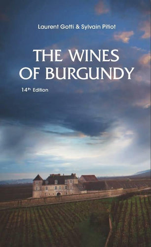 LAURENT GOTTI ET SYLVAIN PITIOT- The Wines of Burgundy 14th edition - WINO 