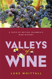 Valleys of wine: A Taste of British Columbia's Wine History